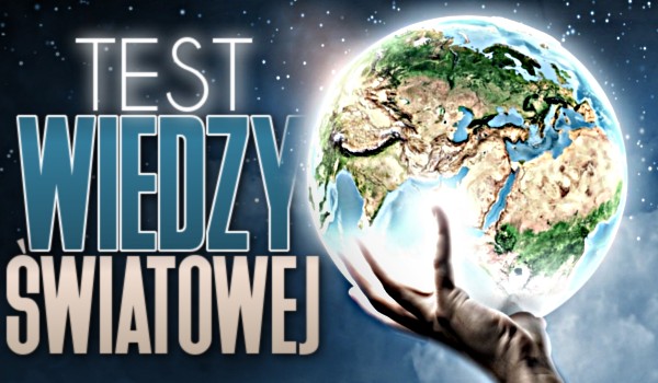 Test wiedzy światowej!