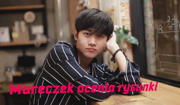 Mareczek ocenia Wasze prace