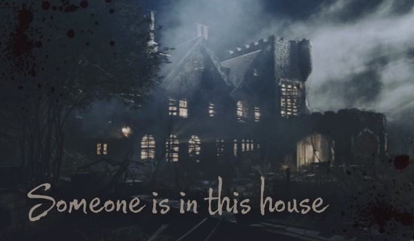 •someone is in this house•02•