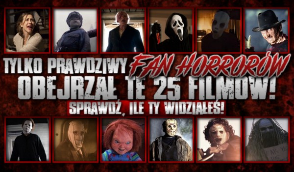 Tylko prawdziwy fan horrorów obejrzał te 25 filmów! Sprawdź, ile Ty widziałeś!