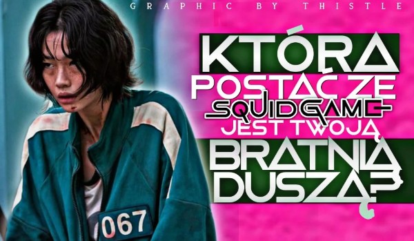 Który gracz ze Squid Game jest Twoją bratnią duszą?