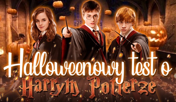 Halloweenowy test wiedzy o Harrym Potterze!
