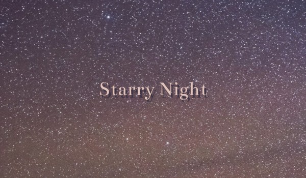 Starry Night ~Part 1~