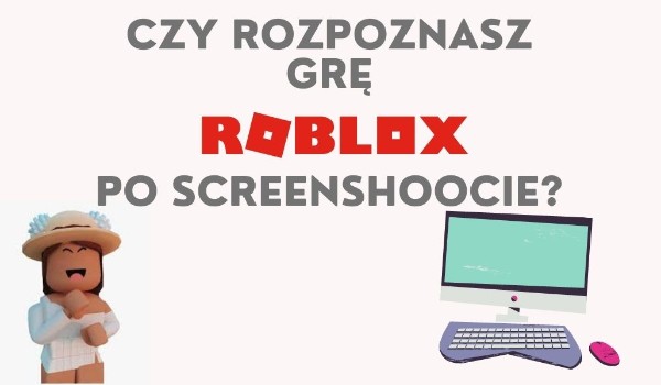 Czy rozpoznasz grę Roblox po jednym screenshoocie?