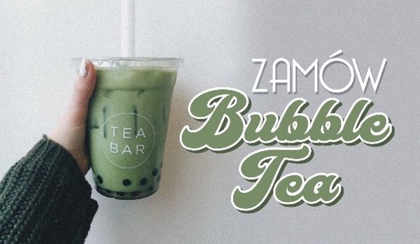 Kreator: Zamów Bubble Tea!