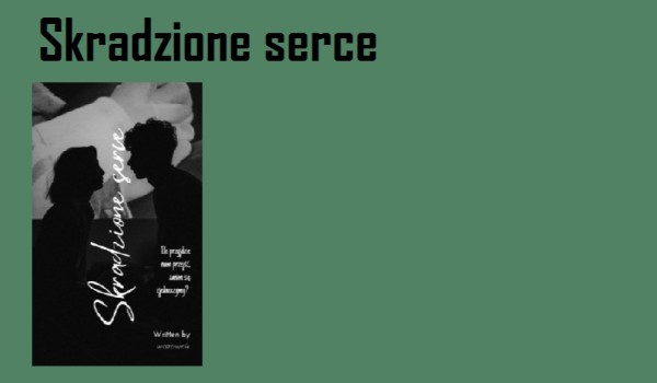 Skradzione serce –  rozdział 3