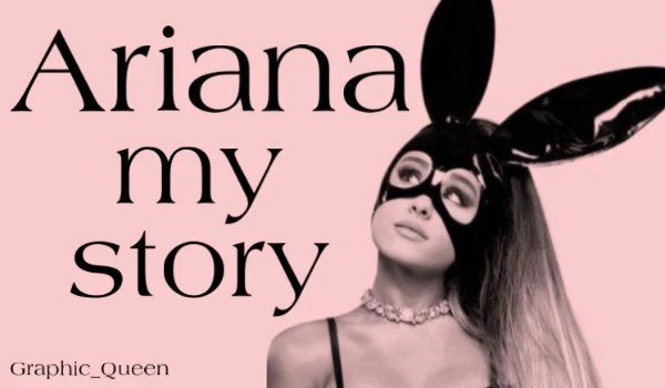 Ariana my story #8 (kontynuacja)