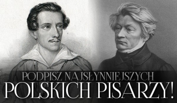 Podpisz najsłynniejszych polskich pisarzy!