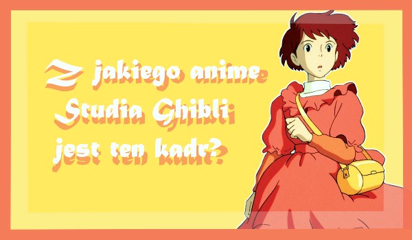 Z jakiego anime Studia Ghibli jest ten kadr?