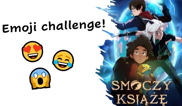 Emoji challenge – „Smoczy książę”!