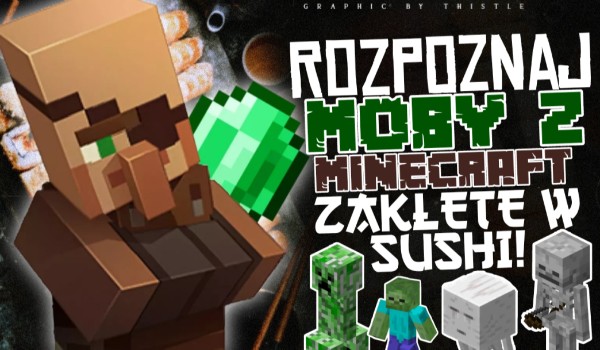 Rozpoznaj moby z Minecraft zaklęte w sushi!