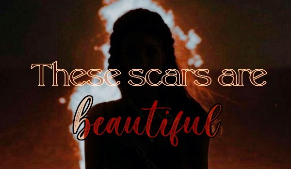 These scars are beautiful