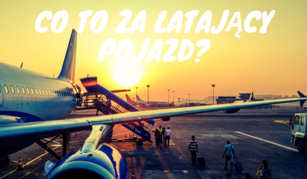 Co to za latający pojazd ?