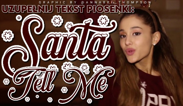 Uzupełnij tekst piosenki „Santa Tell Me” Ariany Grande!