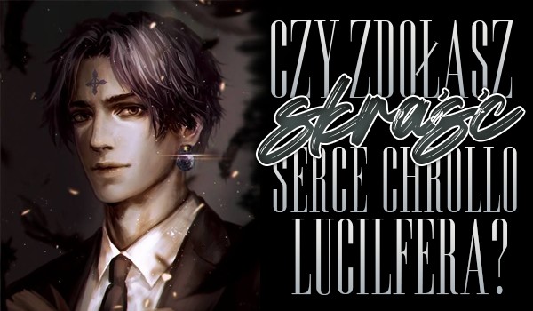 Czy uda Ci się skraść serce Chrollo Lucilfera?