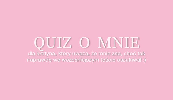 QUIZ O MNIE