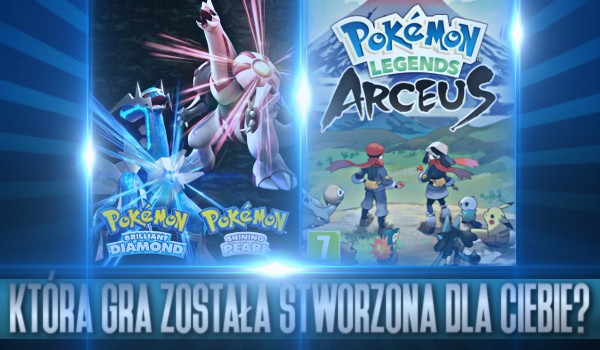 Pokémon Brilliant Diamond i Shining Pearl czy Pokémon Legends: Arceus? Która gra została stworzona dla Ciebie?