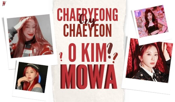 Chaeryeong czy Chaeyeon? – O kim mowa?