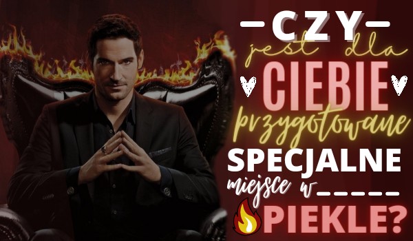 Czy jest dla Ciebie przygotowane specjalne miejsce w Piekle?