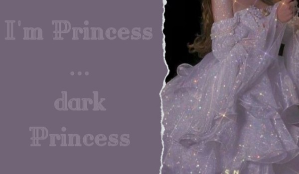 I’m Princes… Dark Princes – cz.1