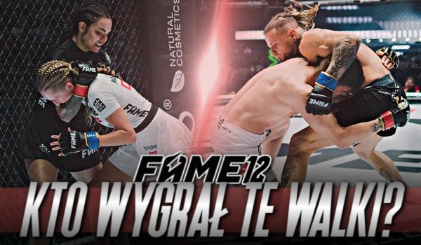 Fame MMA 12 – Kto wygrał te walki?