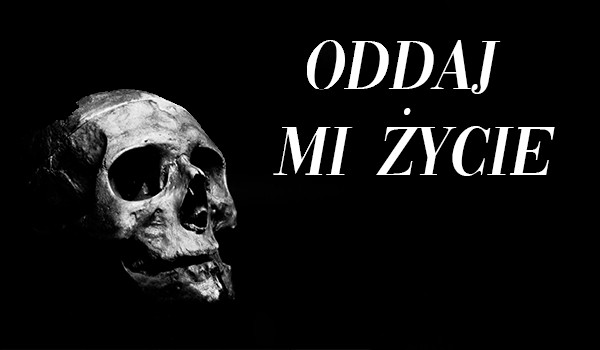 Oddaj mi życie
