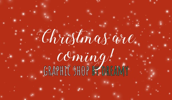 ☆ Christmas are coming! ~ Graphic Shop by Dreamy ☆