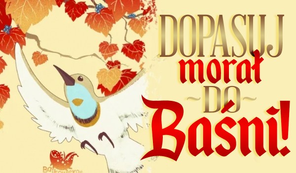 Dopasuj morał do baśni!