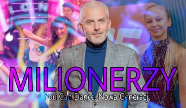 Milionerzy – You Can Dance. Nowa Generacja!
