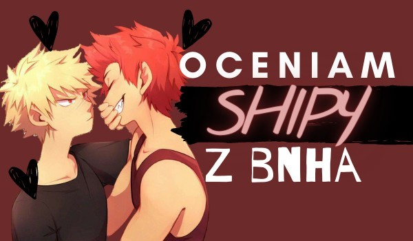 Oceniam shipy z bnha