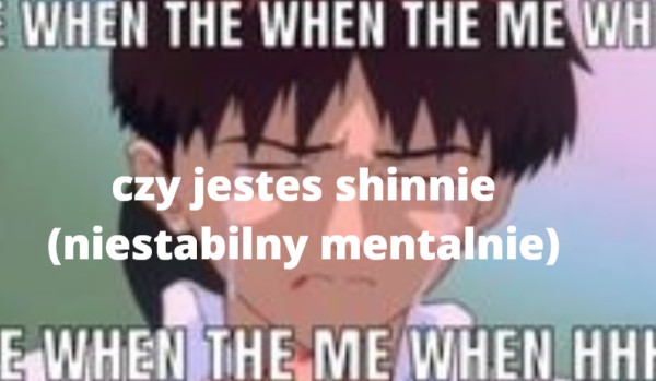 czy jestes shinnie