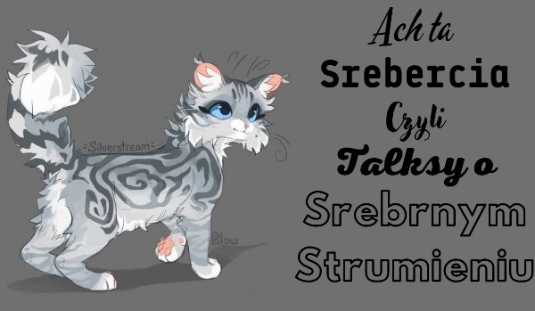 Ach ta Srebercia, czyli Talksy o Srebrnym Strumieniu #5