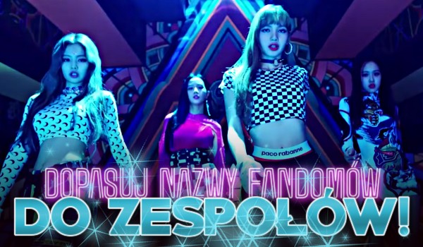 Dopasuj nazwy fandomów do zespołów!