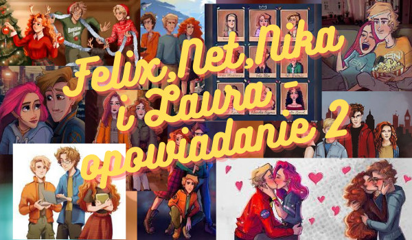 Felix, Net, Nika i Laura – opowiadanie 2