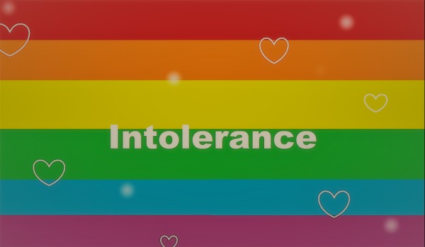 Intolerance || Backstory