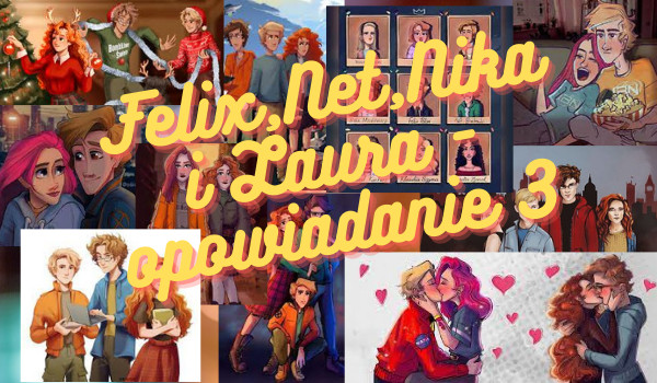 Felix, Net, Nika i Laura – opowiadanie 3
