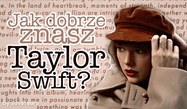 Jak dobrze znasz Taylor Swift?
