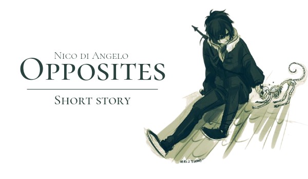 Opposites | Nico di Angelo Mortal AU | prologue and character depiction