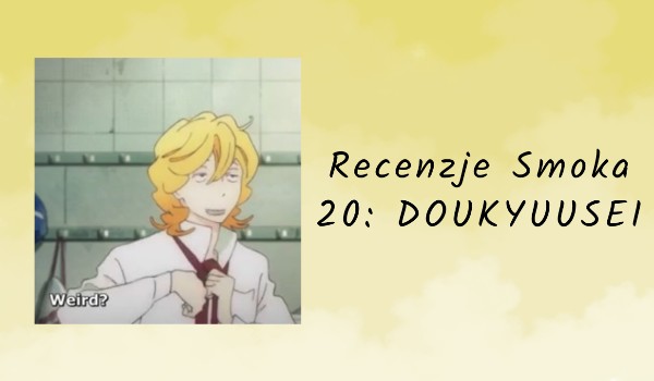 Recenzje anime | 20.Doukyuusei