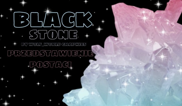 Black Stone | Przedstawienie postaci