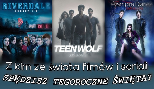 Z kim ze świata filmów i seriali spędzisz tegoroczne święta? ZDRAPKA