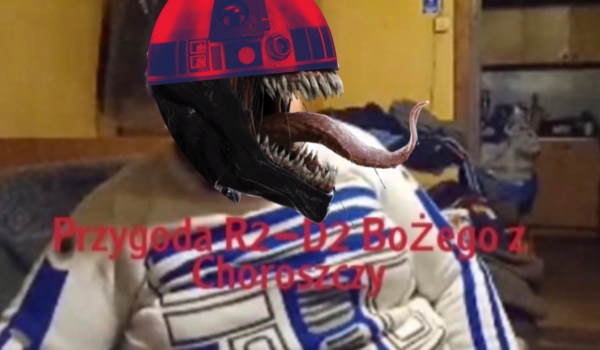 Przygoda R2-D2 Bożego z Choroszczy #9