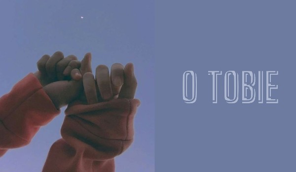 O tobie