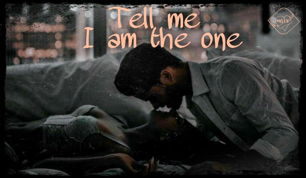 Tell me I’m the one#one shot