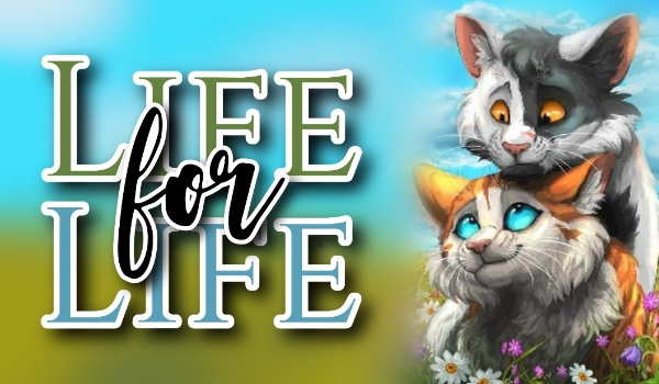 ~Life for Life~ [Part Three]