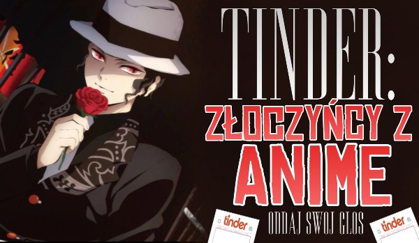 TINDER – Złoczyńcy z anime!