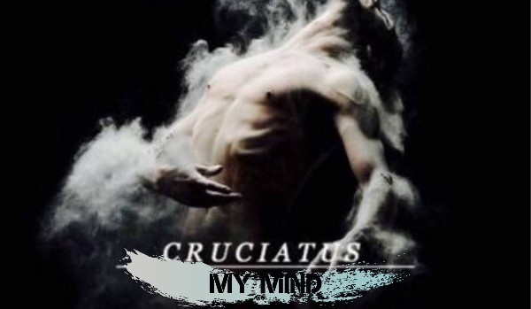 Cruciatus My Mind | prolog