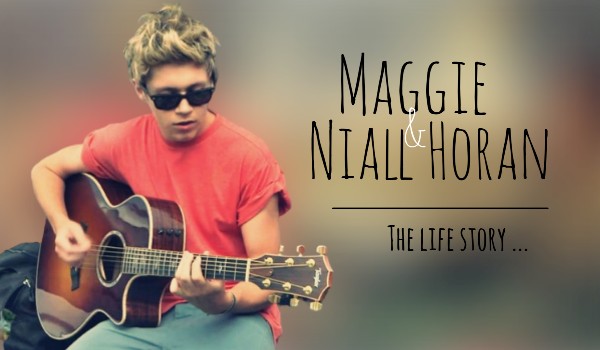 Maggie & Niall Horan |The life story…| {2/5}