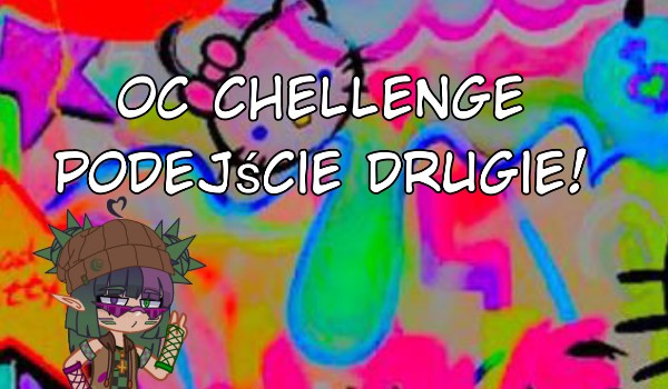 Oc chellenge 2 | dwunasty i trzynasty!