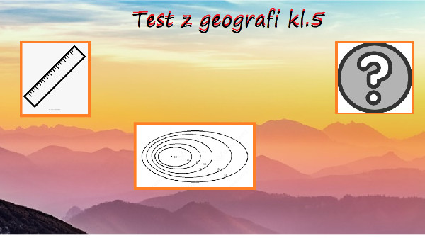 Czy zdołasz rozwiązać test z geografi kl.5?